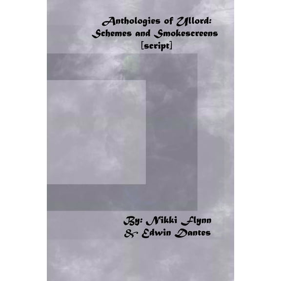 Anthologies of Ullord : Schemes and Smokescreens [script] (Paperback)