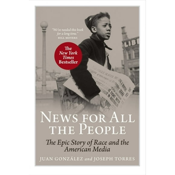 Pre-Owned News for All the People: The Epic Story of Race and the American Media (Paperback 9781844671113) by Juan Gonzalez, Joseph Torres