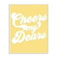 thumbnail image 2 of The Stupell Home Decor Collection lulusimonSTUDIO Yellow and White Retro Script Cheers My Dears Typography Wall Plaque Art, 10 x 0.5 x 15, 2 of 4