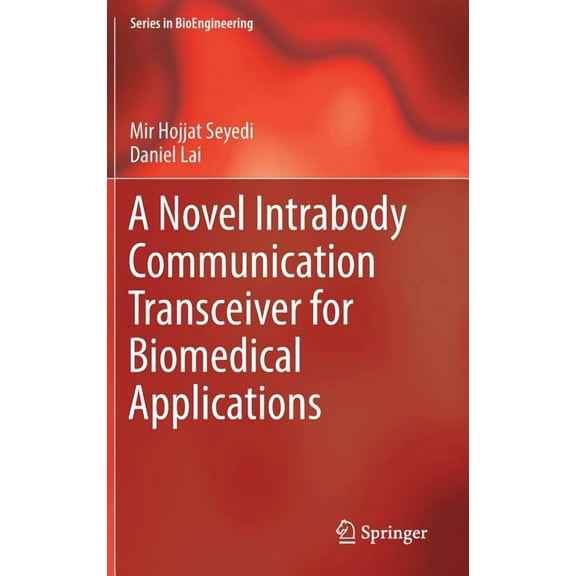 Bioengineering A Novel Intrabody Communication Transceiver for Biomedical Applications, (Hardcover)