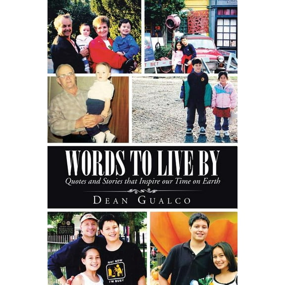 Words to Live by : Quotes and Stories That Inspire Our Time on Earth