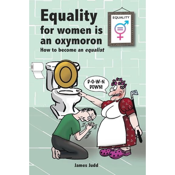 Equality for women is an oxymoron: (How to become an Equalist) (Paperback)