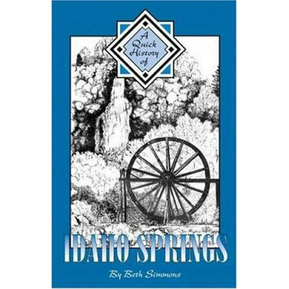 Pre-Owned A Quick History of Idaho Springs (Paperback) 1932738088 9781932738087