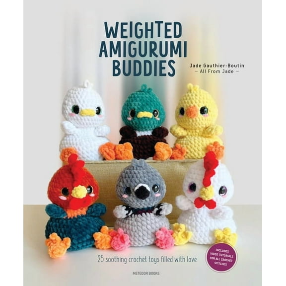 Weighted Amigurumi Buddies: 25 Soothing Crochet Toys Filled with Love, (Paperback)