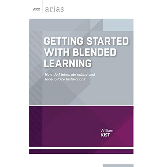 Pre-Owned Getting Started with Blended Learning: How Do I Integrate Online and Face-To-Face Instruction? (ASCD Arias) (Paperback) 1416621199 9781416621195