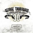 thumbnail image 1 of George Thorogood - Greatest Hits: 30 Years Of Rock, 1 of 4