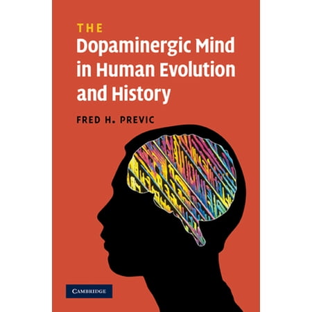 Pre-Owned The Dopaminergic Mind in Human Evolution and History (Paperback) 0521360897 9780521360890