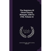 The Registers Of Christ Church, Newgate, 1538 To 1754, Volume 21 (Hardcover)