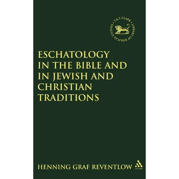 Library of Hebrew Bible/Old Testament St Eschatology in the Bible and in Jewish and Christian Tradition, Book 243, (Hardcover)