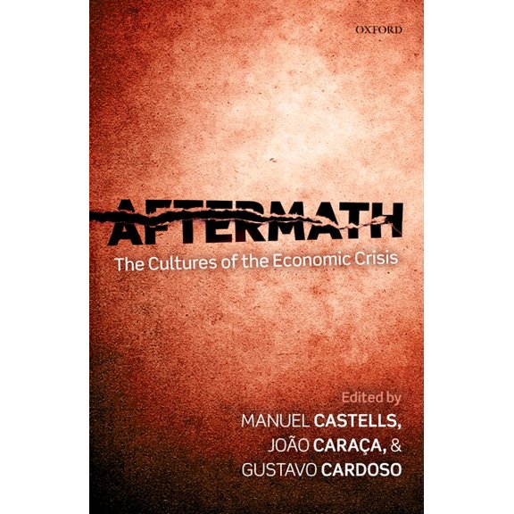 Aftermath: The Cultures of the Economic Crisis, (Paperback)