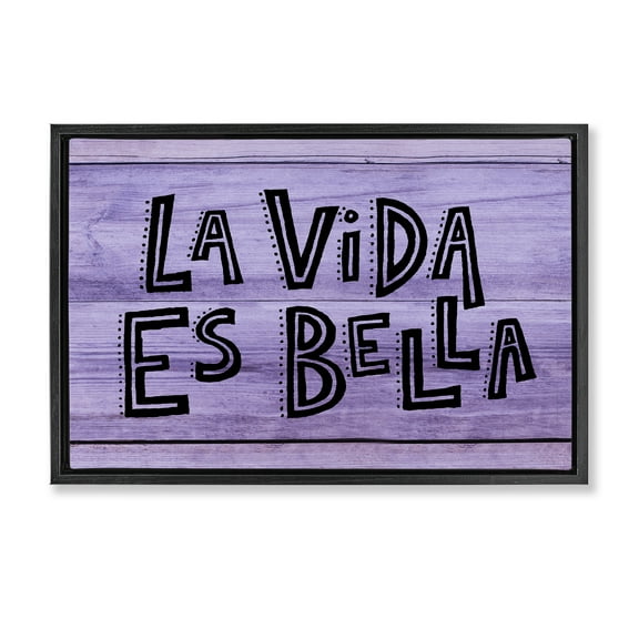 Stupell Industries La Vida es Bella Púrpura Inspirational Quotes & Sayings Painting Black Floater Framed Art Print Wall Art, 25 x 17
