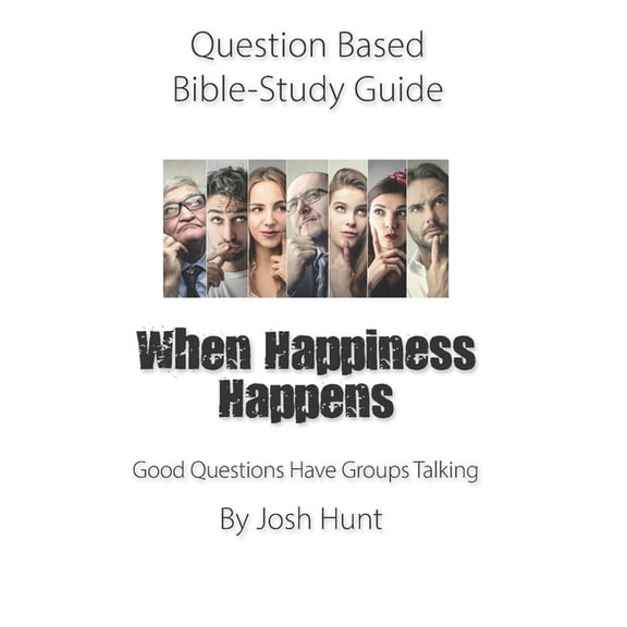 Good Questions Have Groups Have Talking: Question-based Bible Study Guide-- When Happiness Happens : Good Questions Have Groups Talking (Series #263) (Paperback)