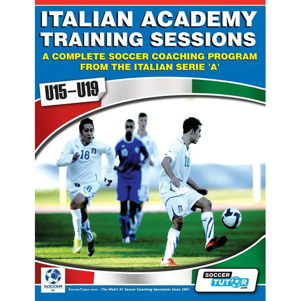 Italian Academy Training Sessions For U15 U19 A Complete Soccer Coaching Program Walmart Com Walmart Com
