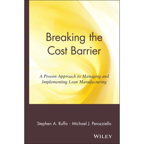 Pre-Owned Breaking the Cost Barrier: A Proven Approach to Managing & Implementing Lean Mfg: A Proven Approach to Managing and Implementing Lean Manufacturing: 6 (National Association of Hardcover