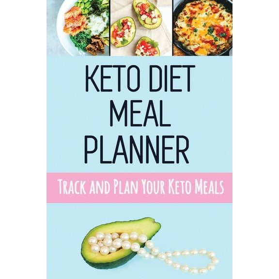 Keto Diet Meal Planner: Low Carb Meal Planner for Weight Loss Track and Plan Your Keto Meals Weekly Ketogenic Daily Food, (Paperback)