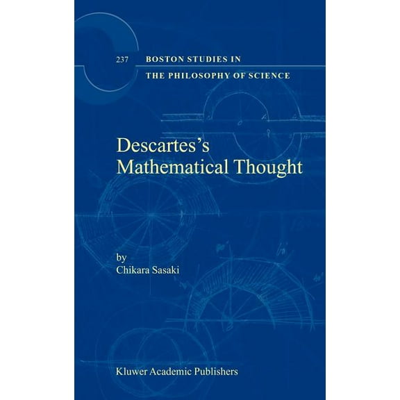 Boston Studies in the Philosophy and His Descartes's Mathematical Thought, Book 237, (Hardcover)