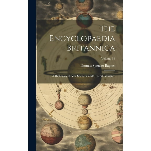 The Encyclopaedia Britannica : A Dictionary of Arts, Sciences, and General Literature; Volume 11 (Hardcover)