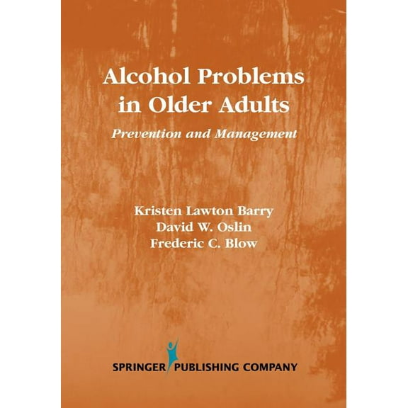 Alcohol Problems in Older Adults: Prevention and Management, (Paperback)