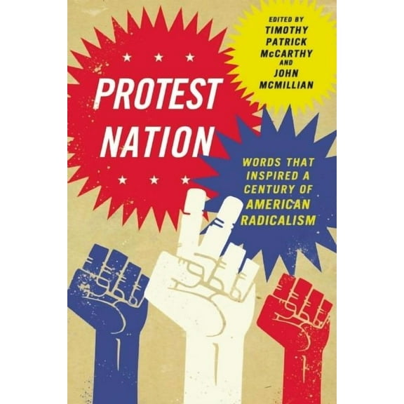 Protest Nation: Words That Inspired a Century of American Radicalism, (Paperback)
