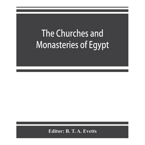 The churches and monasteries of Egypt and some neighbouring countries, attributed to Abû Ṣâliḥ, , (Paperback)
