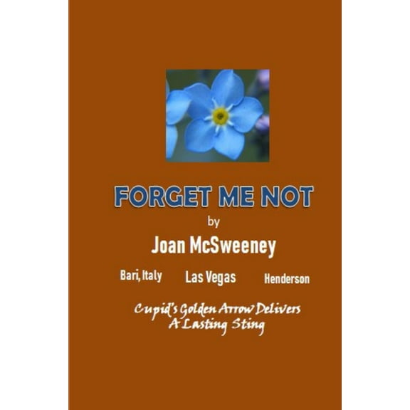 Forget-Me-Not: Cupid's golden arrow delivers a lasting sting., (Paperback)