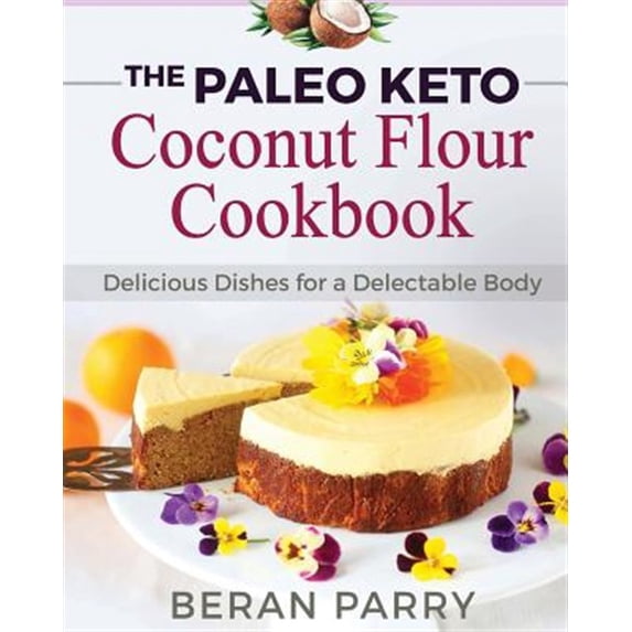 Pre-Owned Paleo Diet: The Paleo Keto Coconut Flour Cookbook: Delicious Dishes for a Delectable Body