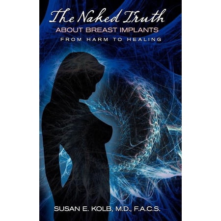 The Naked Truth about Breast Implants, (Paperback)