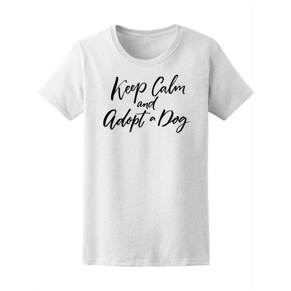 Keep Calm And Adopt A Dog T-Shirt Women -Image by Shutterstock, Female Small