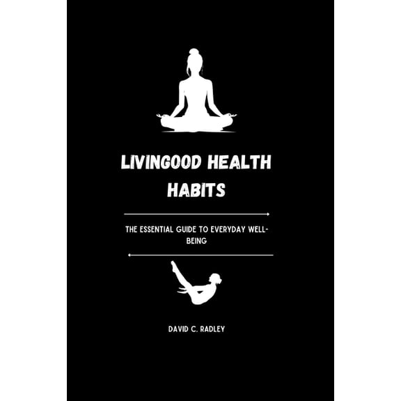 Livingood Health Habits: The Essential Guide to Everyday Well-being, (Paperback)