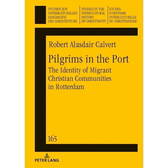Studien Zur Interkulturellen Geschichte Des Christentums / E: Pilgrims in the Port: The Identity of Migrant Christian Communities in Rotterdam (Hardcover)