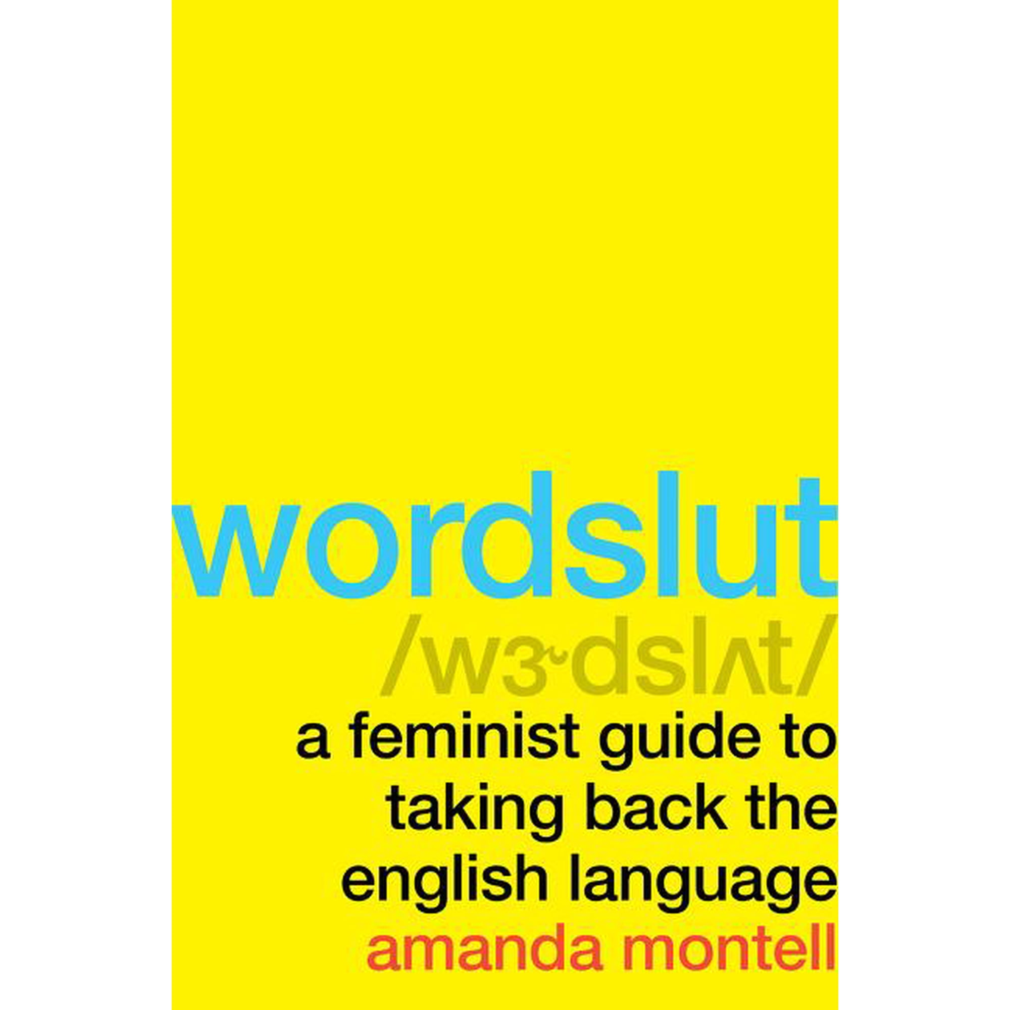 Wordslut: A Feminist Guide to Taking Back the English Language, (Hardcover)