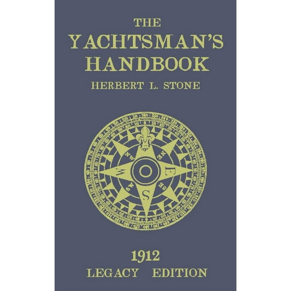 The Classic Outing Handbooks Collection The Yachtsman's Handbook (Legacy Edition): A Classic Handbook on Sailboat Handling, Sailing Procedures, and Water Etique, Book 17, (Paperback)