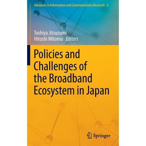 Advances in Information and Communicatio Policies and Challenges of the Broadband Ecosystem in Japan, Book 4, (Hardcover)
