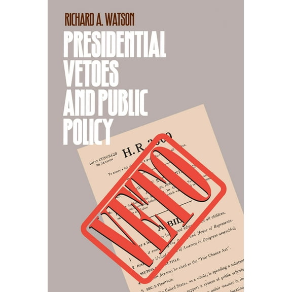 Studies in Government and Public Policy Presidential Vetoes and Public Policy, (Hardcover)