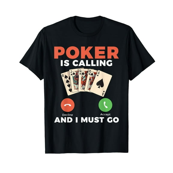 Poker is calling and i must go Game Playing Cards Poker T-Shirt