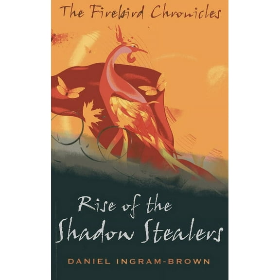 The Firebird Chronicles : Rise of the Shadow Stealers (Paperback)