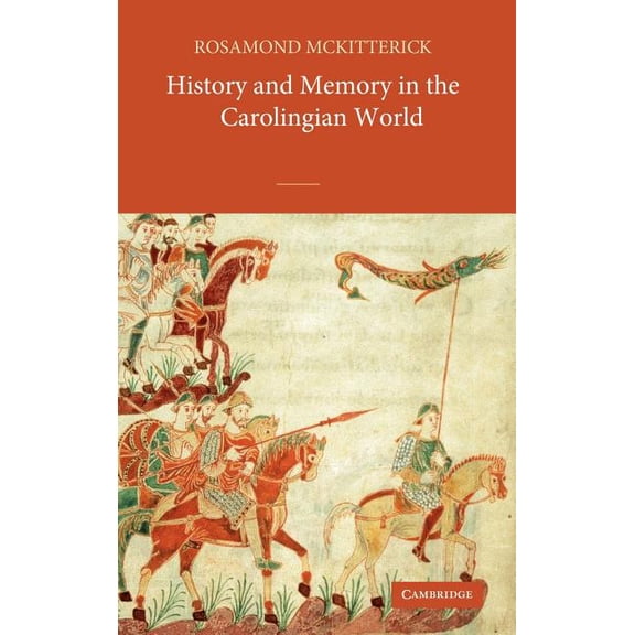 History and Memory in the Carolingian World, (Hardcover)