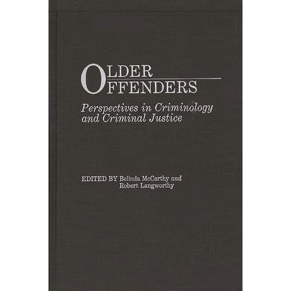 Older Offenders: Perspectives in Criminology and Criminal Justice, (Hardcover)