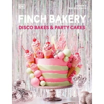Finch Bakery Disco Bakes and Party Cakes (Hardcover)