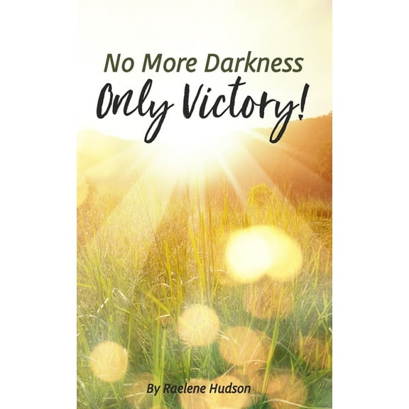 No More Darkness, Only Victory, (Paperback)