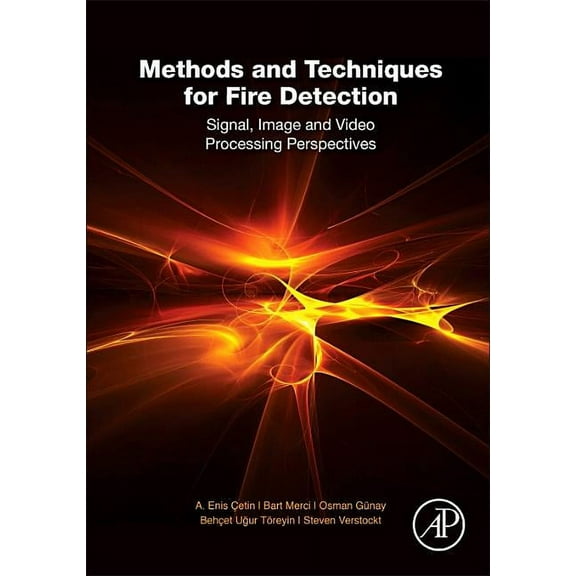 Methods and Techniques for Fire Detection: Signal, Image and Video Processing Perspectives, (Hardcover)