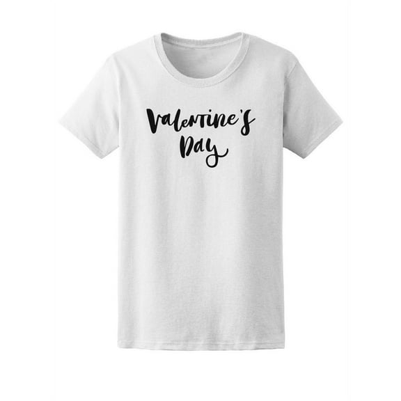Calligraphy Quote Valentine's Day Tee Women's -Image by Shutterstock