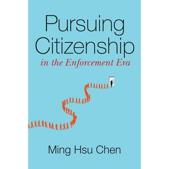 Pursuing Citizenship in the Enforcement Era (Paperback)