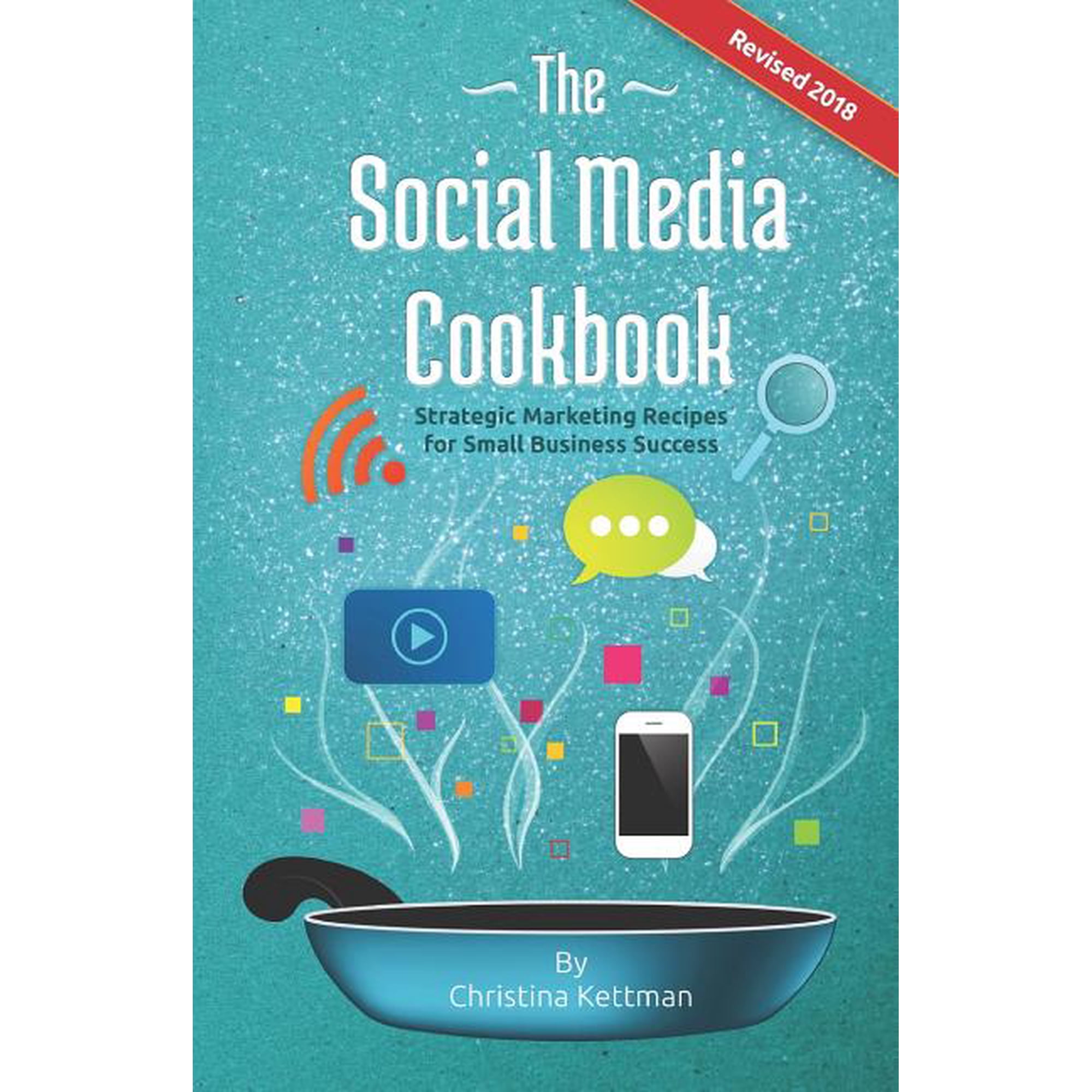 The Social Media Cookbook: Strategic Marketing Recipes for Small Business Success Paperback