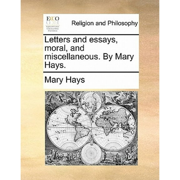 Letters and Essays, Moral, and Miscellaneous. by Mary Hays.(Paperback)