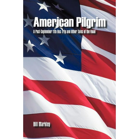 American Pilgrim: A Post-September 11th Bus Trip and Other Tales of the Road