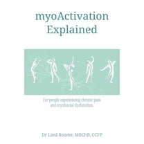myoActivation Explained: For people experiencing chronic pain and myofascial dysfunction., (Paperback)