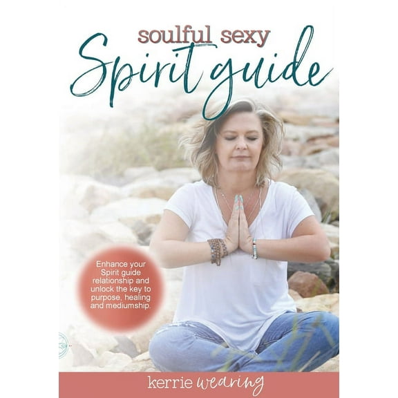 Soulful Sexy Spirit Guide: Connect and strengthen your Spirit Guide relationship, (Paperback)