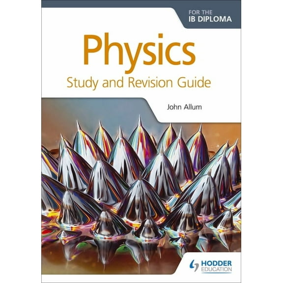 Physics for the IB Diploma Study and Revision Guide: Hodder Education Group, (Paperback)