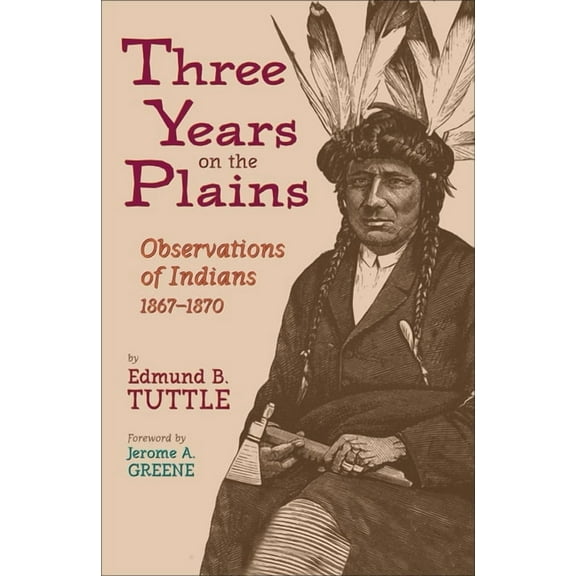 Western Frontier Library Three Years on the Plains: Observations of Indians, 1867-1870 Volume 66, Book 66, (Paperback)